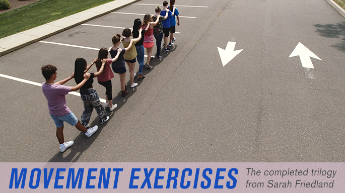 Movement Exercises trilogy, Sarah Friedland
