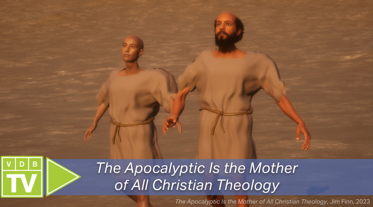 VDB TV: The Apocalyptic is the Mother of All Christian Theology