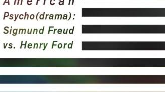 American Psycho(drama): Sigmund Freud vs. Henry Ford